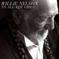 Willie_Nelson_To_All_The_Girls_2013