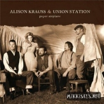 Alison-Krauss-Union-Station-Paper-Airplanes-cover Alison-Krauss-Union-Station-Paper-Airplanes-cover