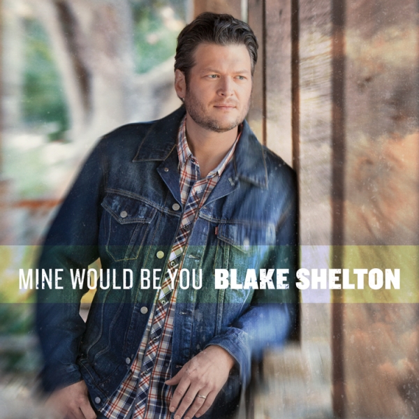 Blake_Shelton_Mine_Would_Be_You_2013